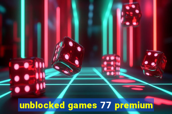 unblocked games 77 premium